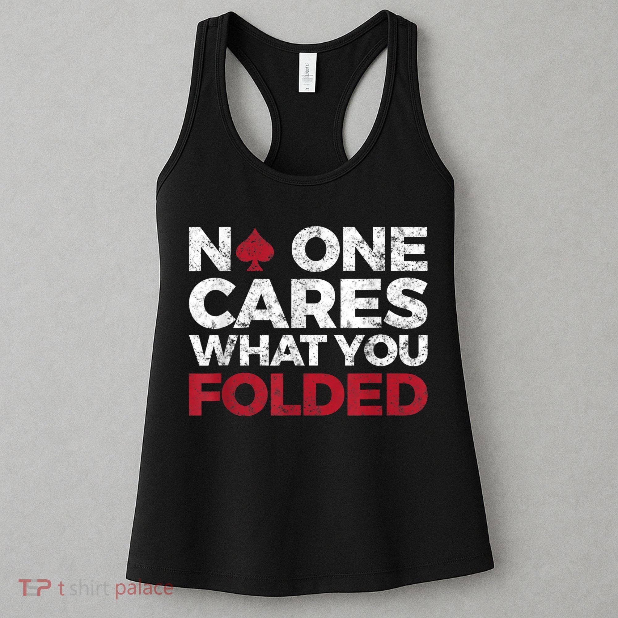 Mens No One Cares What You Folded Funny Poker Women's Tank Top