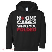 Mens No One Cares What You Folded Funny Poker Toddler Hoodie thumb 0