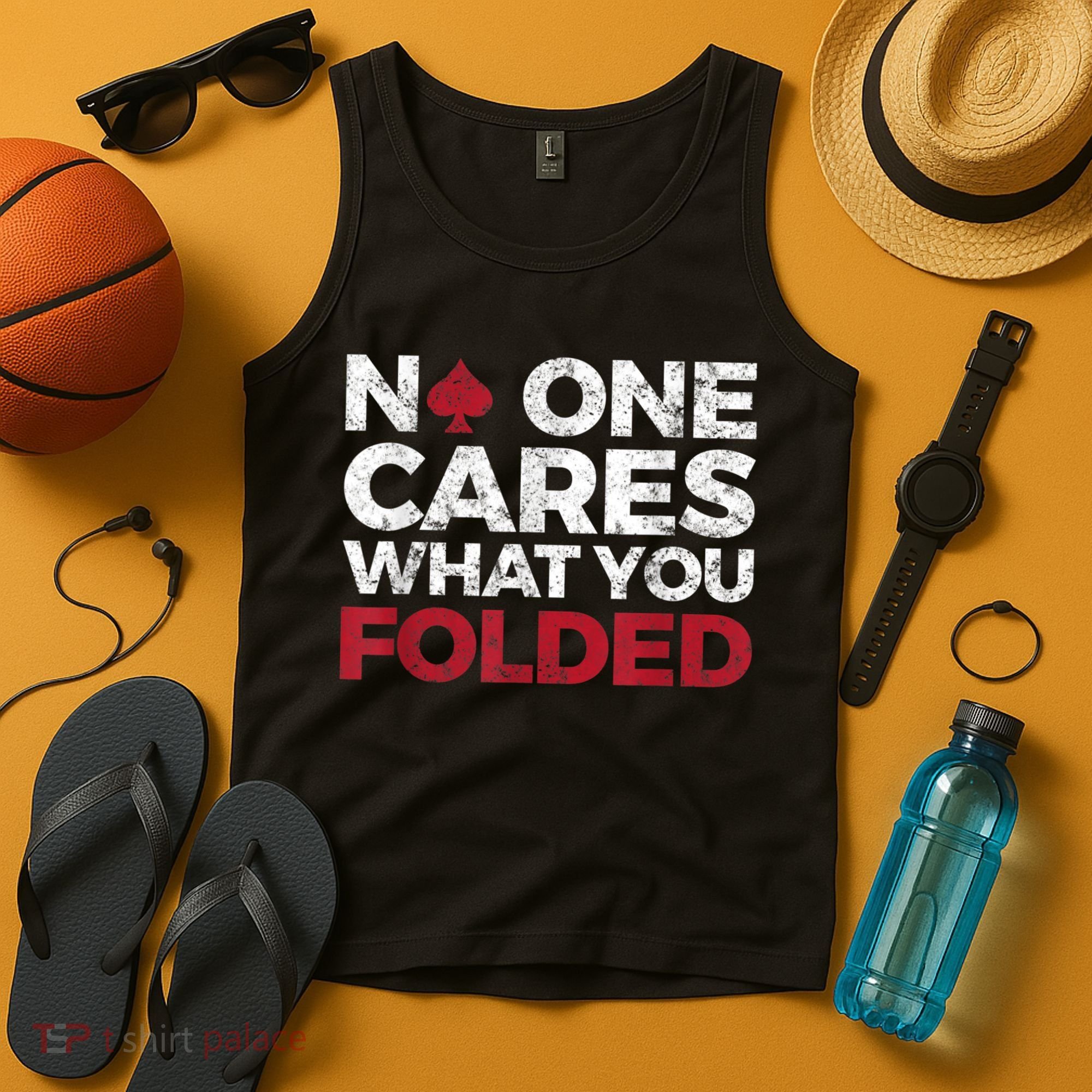 Mens No One Cares What You Folded Funny Poker Tank Top