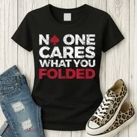 Mens No One Cares What You Folded Funny Poker Women's T-Shirt thumb 3