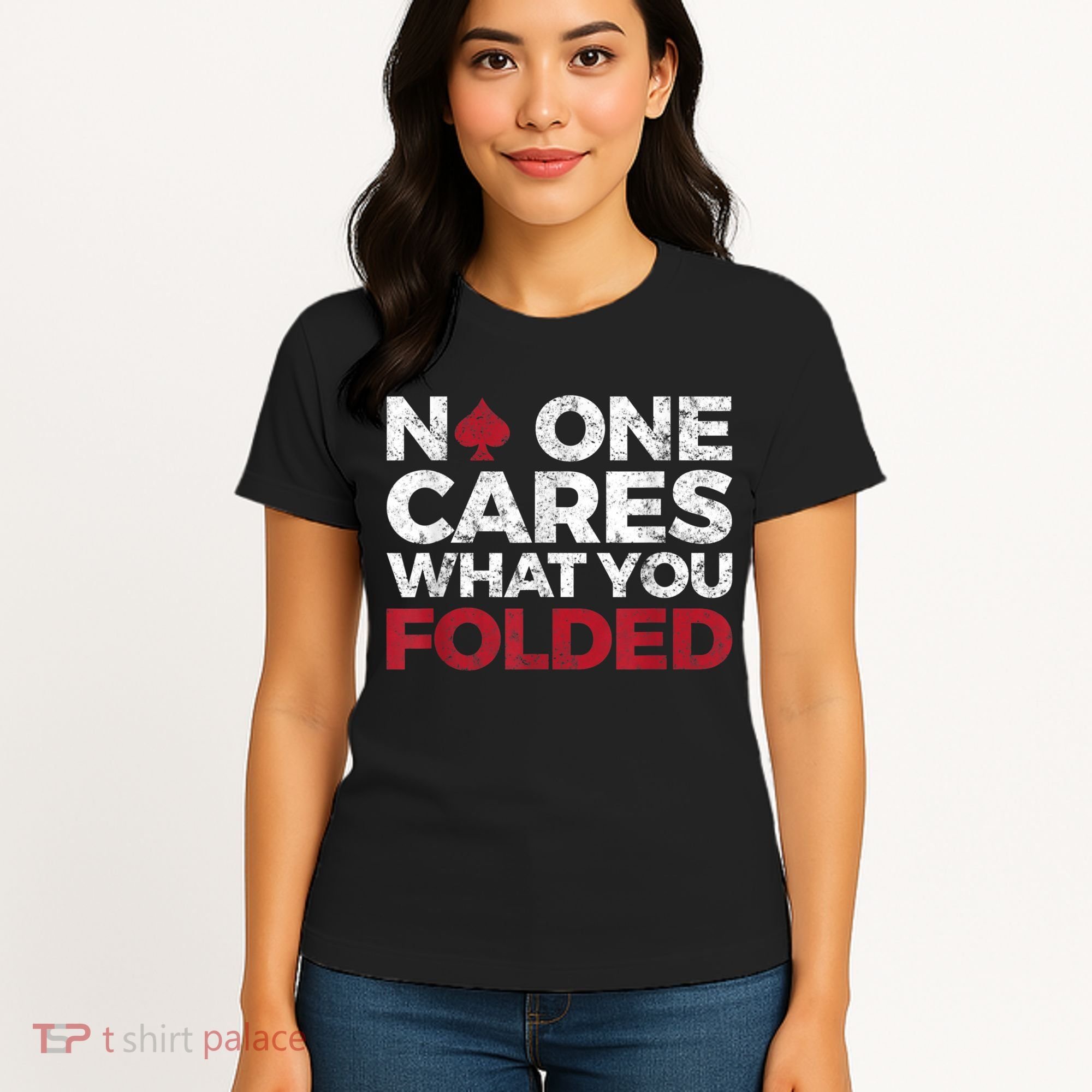 Mens No One Cares What You Folded Funny Poker Women's T-Shirt