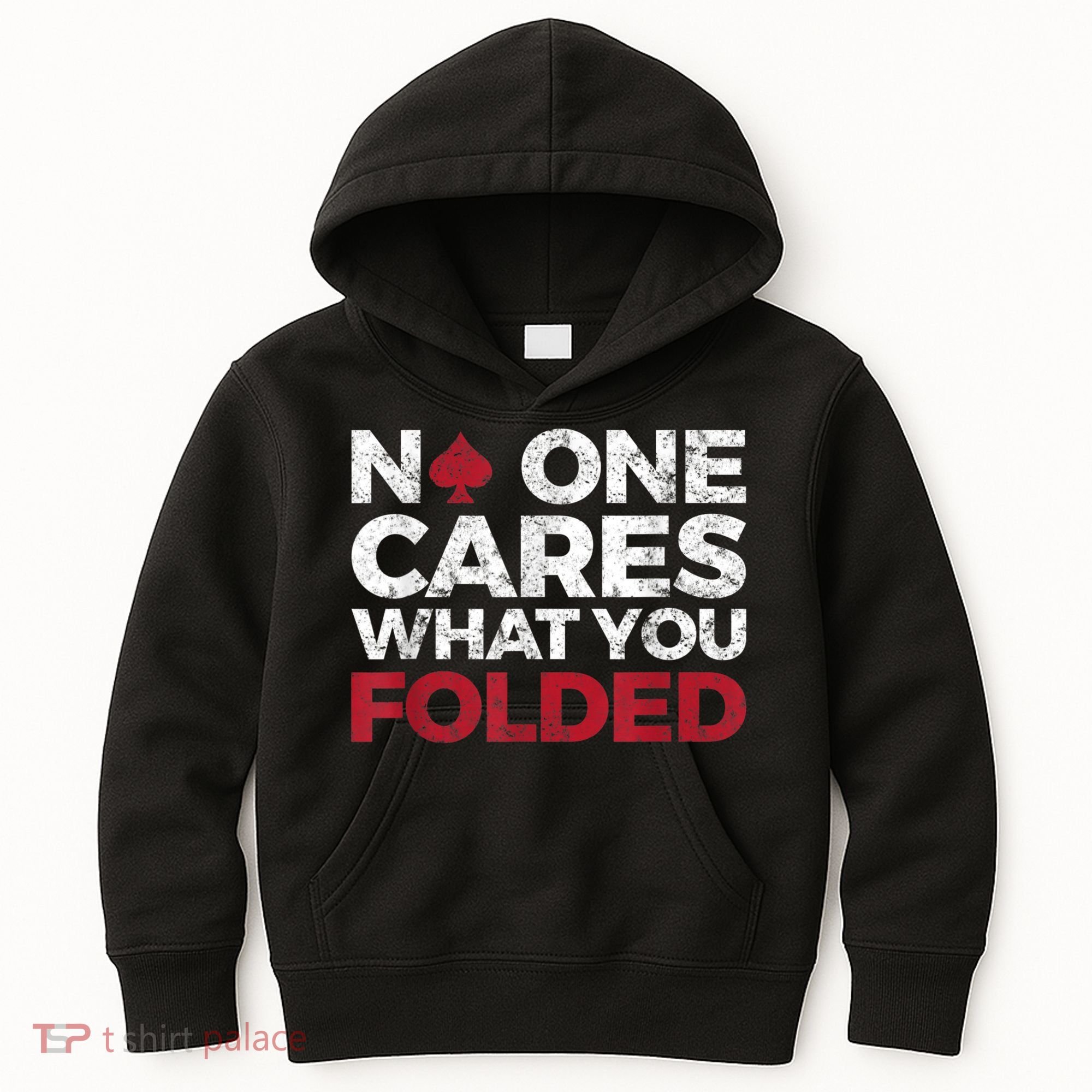 Mens No One Cares What You Folded Funny Poker Kids Hoodie