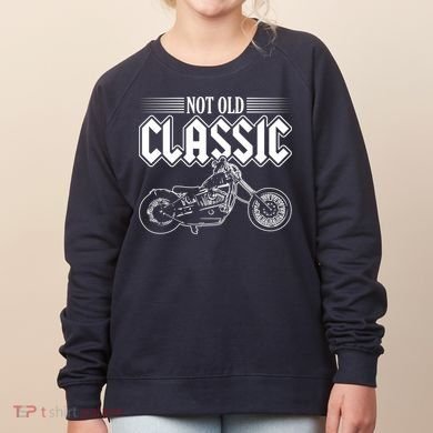 Motorcycle Not Old Classic Design Gifts Women's Sweatshirt