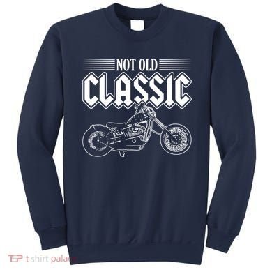 Motorcycle Not Old Classic Design Gifts Sweatshirt