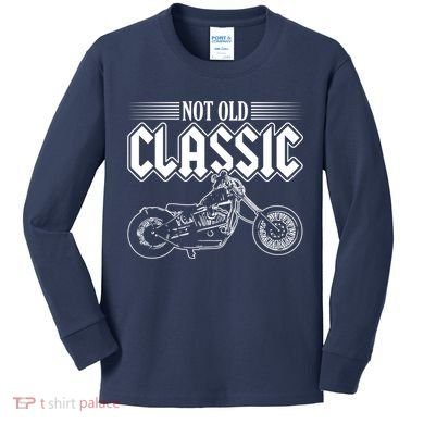 Motorcycle Not Old Classic Design Gifts Kids Long Sleeve Shirt