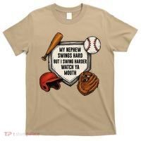 My Nephew Swings Hard But I Swing Hard Watch Ya Mouth Gift T-Shirt thumb 0