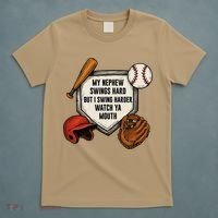 My Nephew Swings Hard But I Swing Hard Watch Ya Mouth Gift T-Shirt thumb 5