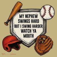 My Nephew Swings Hard But I Swing Hard Watch Ya Mouth Gift T-Shirt thumb 7