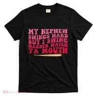 My Nephew Swings Hard But I Swing T-Shirt thumb 0