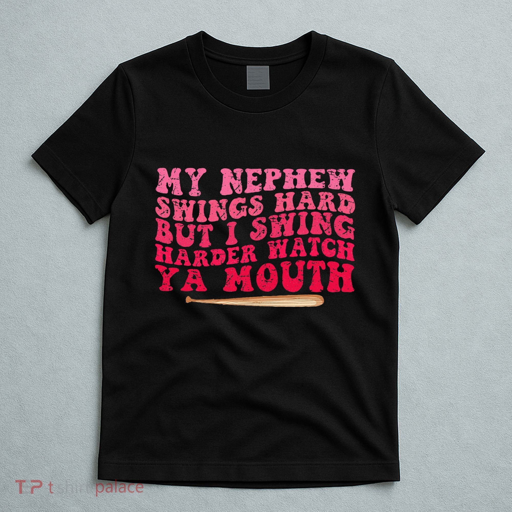 My Nephew Swings Hard But I Swing T-Shirt