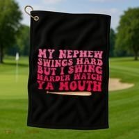 My Nephew Swings Hard But I Swing Golf Towel thumb 1
