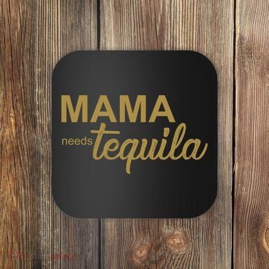 Mama Needs Tequila Funny Gift For Mom Coaster