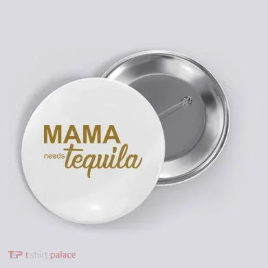 Mama Needs Tequila Funny Gift For Mom Button
