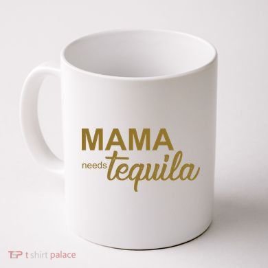 Mama Needs Tequila Funny Gift For Mom Coffee Mug
