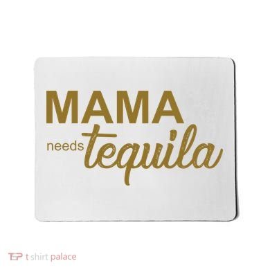 Mama Needs Tequila Funny Gift For Mom Mousepad