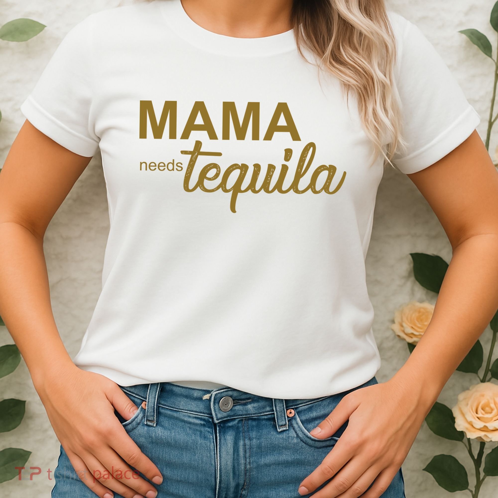 Mama Needs Tequila Funny Gift For Mom Women's T-Shirt