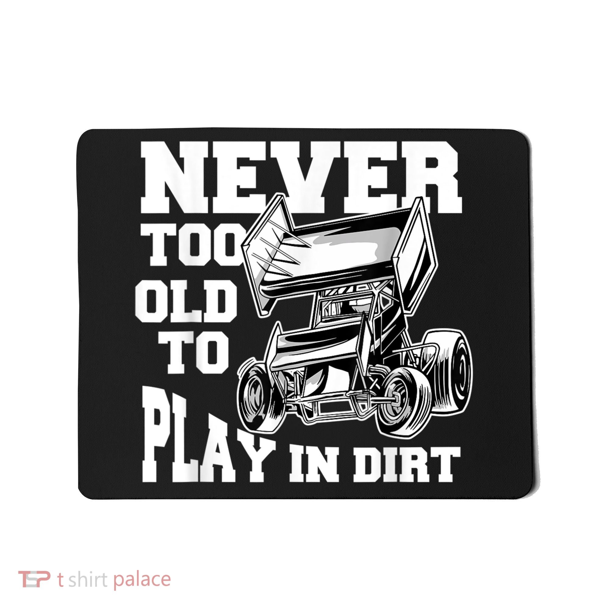 Mens Never Too Old To Play In Dirt Sprint Car Racing Lover Mousepad