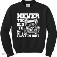 Mens Never Too Old To Play In Dirt Sprint Car Racing Lover Kids Sweatshirt thumb 0