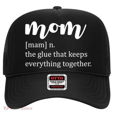 Mom Noun The Glue That Keeps Everything Together Hat