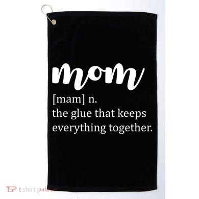 Mom Noun The Glue That Keeps Everything Together Golf Towel