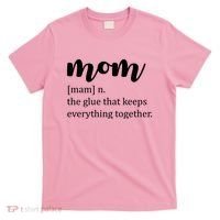 Mom Noun The Glue That Keeps Everything Together T-Shirt thumb 0