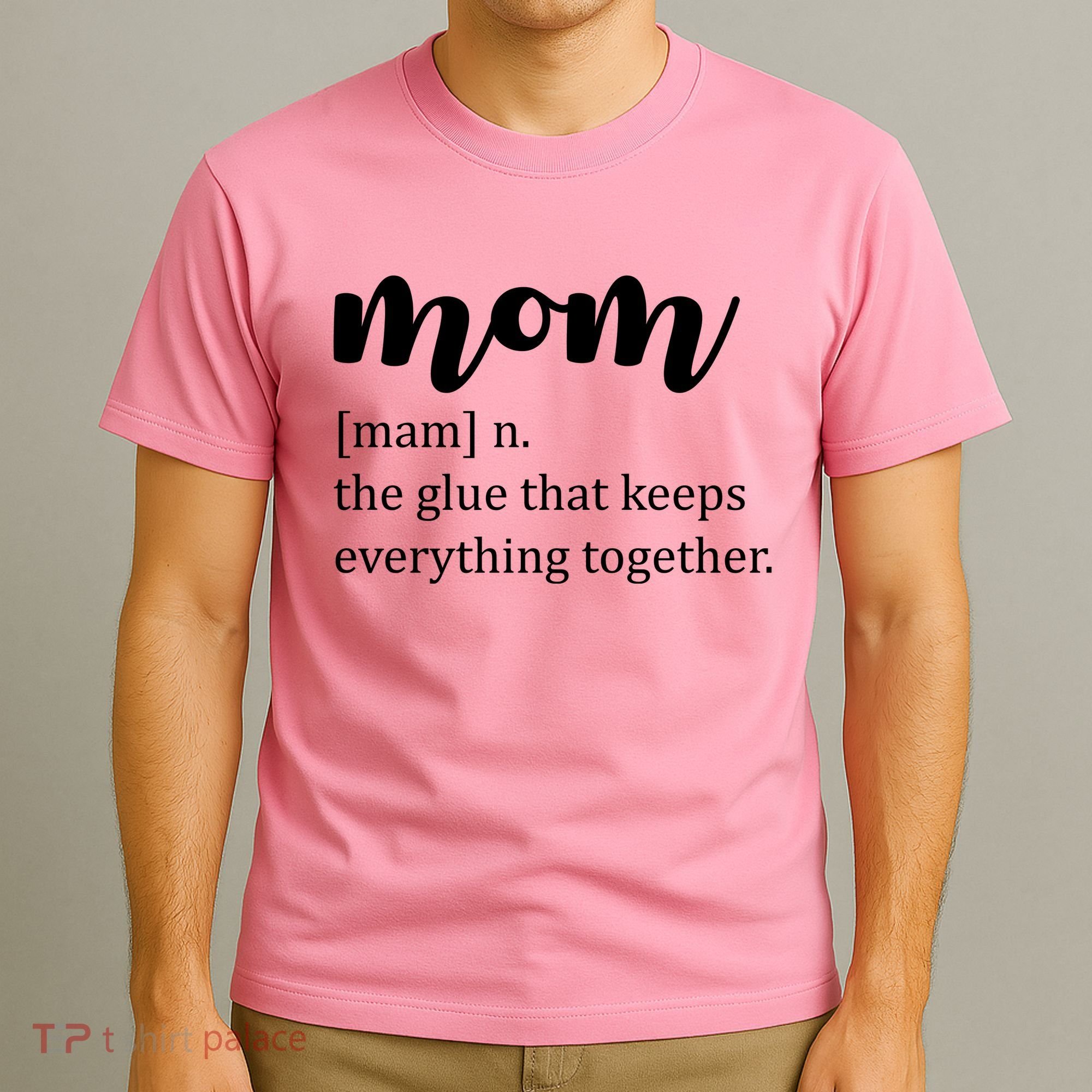 Mom Noun The Glue That Keeps Everything Together T-Shirt