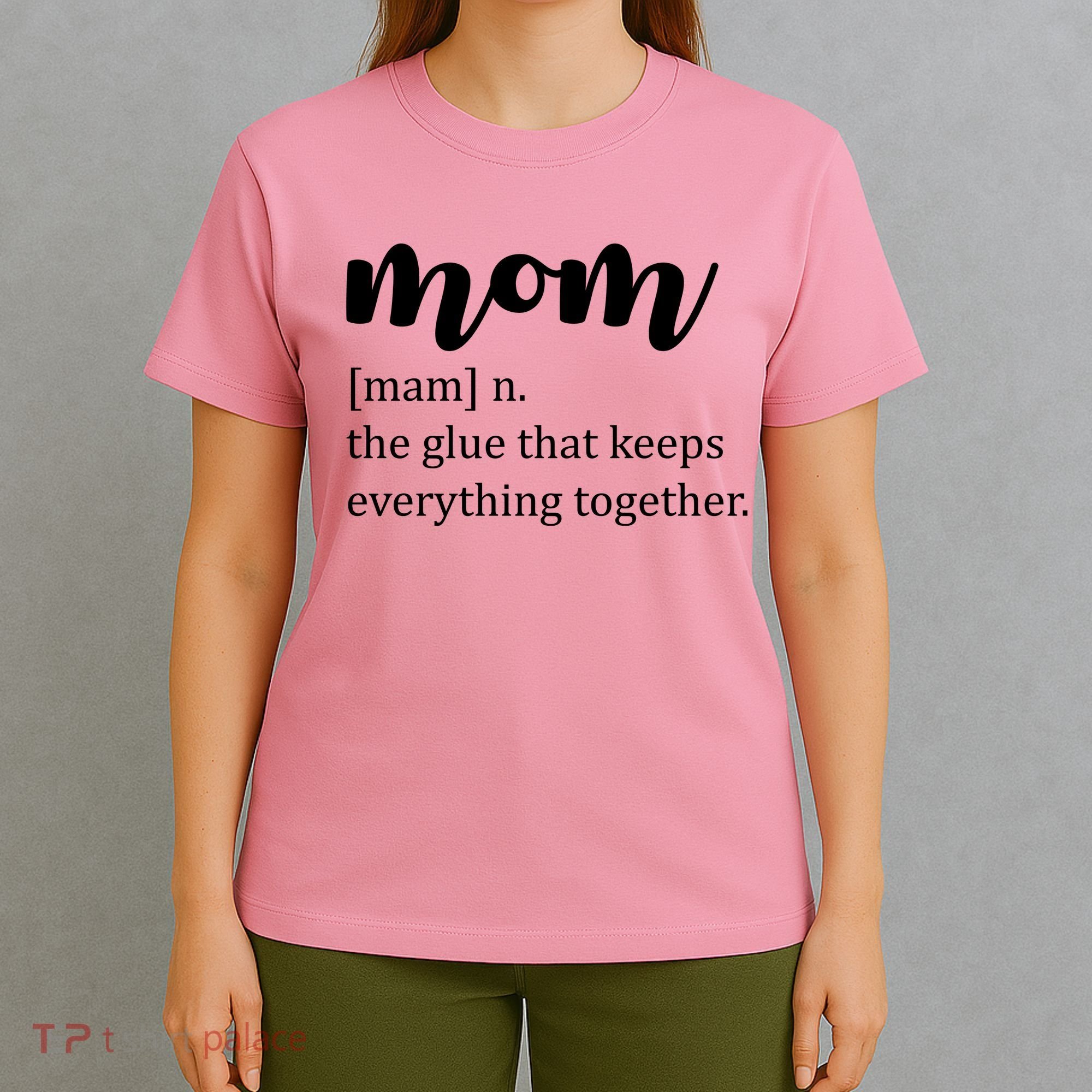 Mom Noun The Glue That Keeps Everything Together T-Shirt