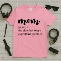 Mom Noun The Glue That Keeps Everything Together T-Shirt thumb 5