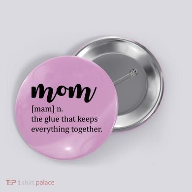 Mom Noun The Glue That Keeps Everything Together Button