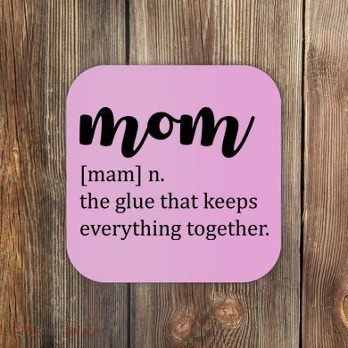Mom Noun The Glue That Keeps Everything Together Coaster