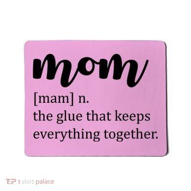 Mom Noun The Glue That Keeps Everything Together Mousepad
