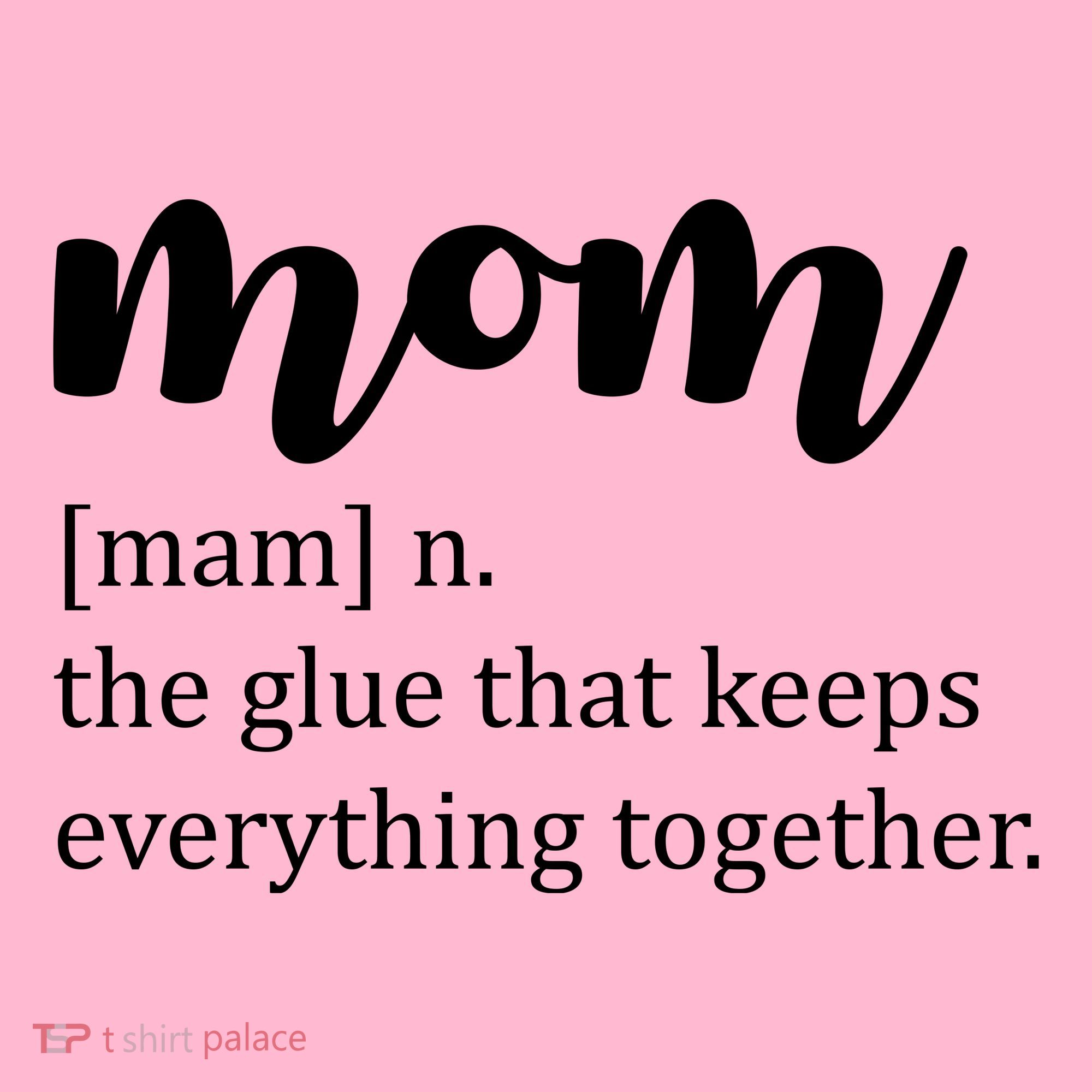 Mom Noun The Glue That Keeps Everything Together Women's T-Shirt