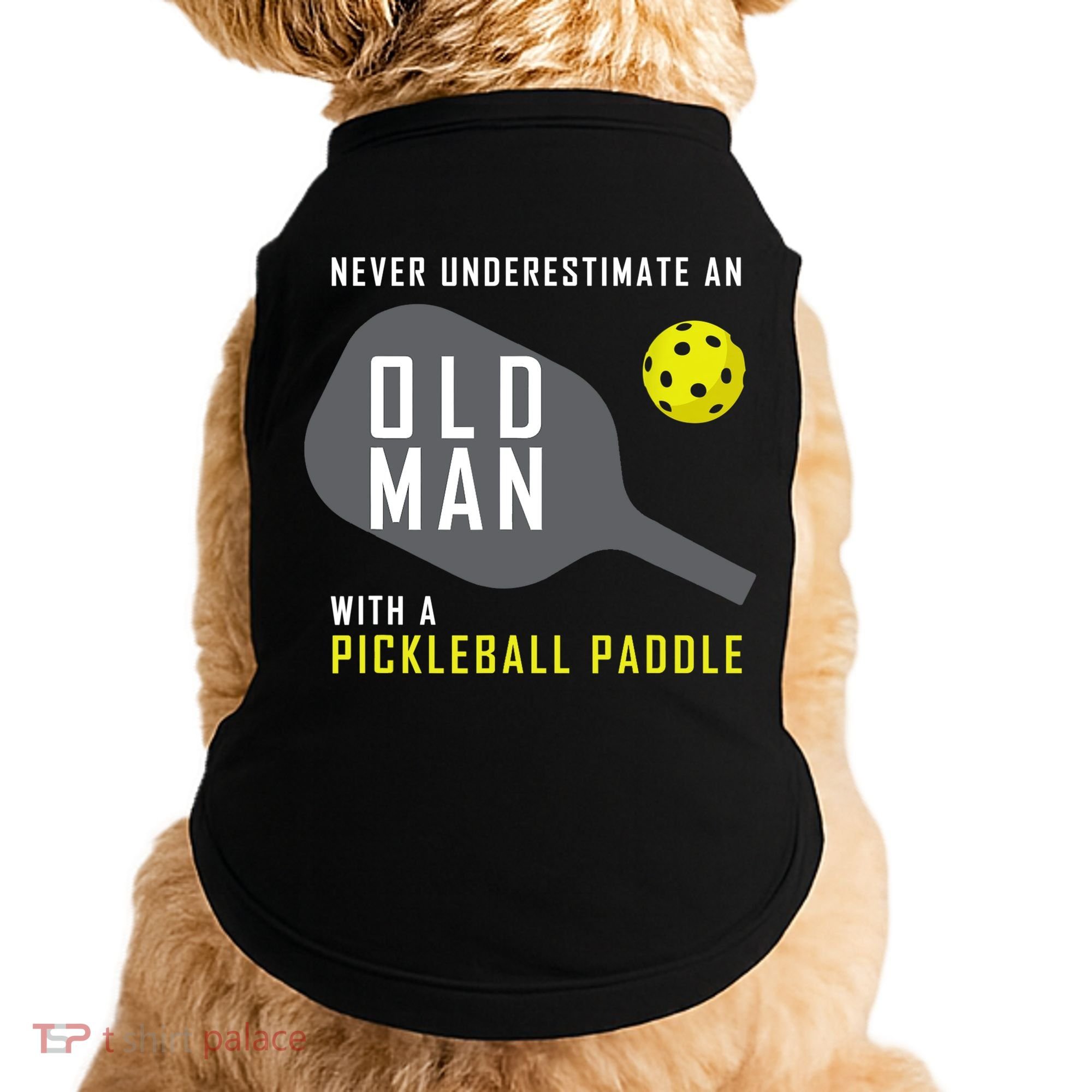 Mens Never Underestimate An Old Man Pickleball Paddle Gift TShirt Doggie Tank