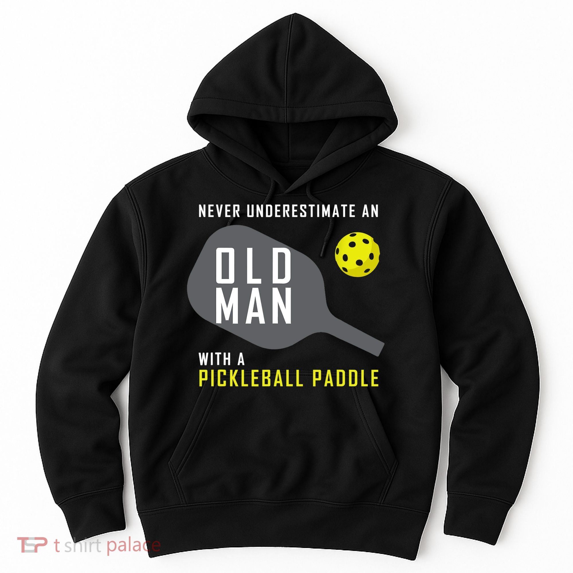 Mens Never Underestimate An Old Man Pickleball Paddle Gift TShirt Hoodie