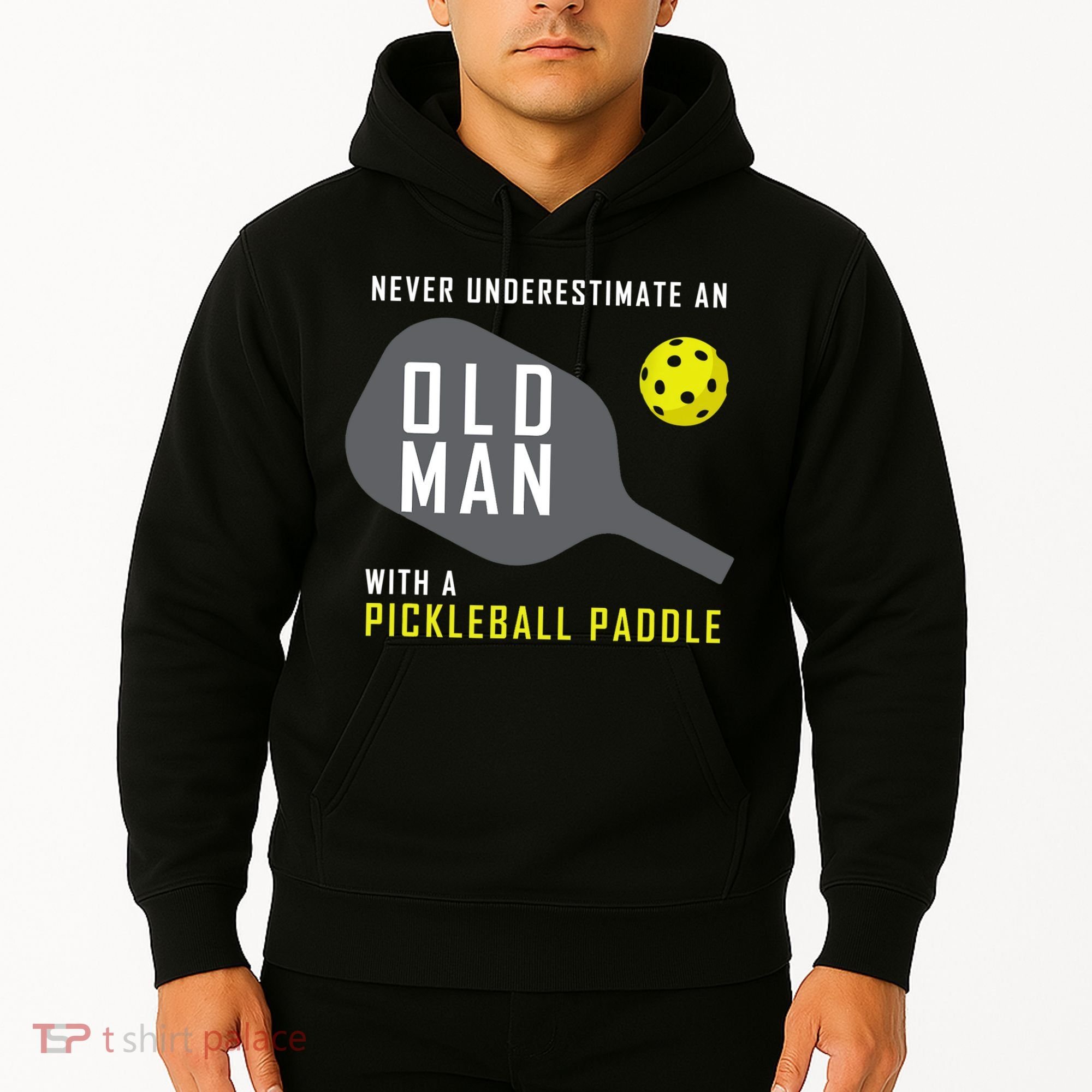Mens Never Underestimate An Old Man Pickleball Paddle Gift TShirt Hoodie