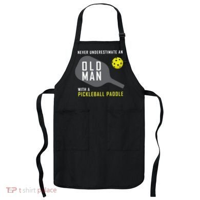 Mens Never Underestimate An Old Man Pickleball Paddle Gift TShirt Apron