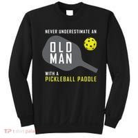 Mens Never Underestimate An Old Man Pickleball Paddle Gift TShirt Sweatshirt thumb 0