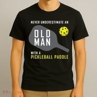 Mens Never Underestimate An Old Man Pickleball Paddle Gift TShirt T-Shirt thumb 3