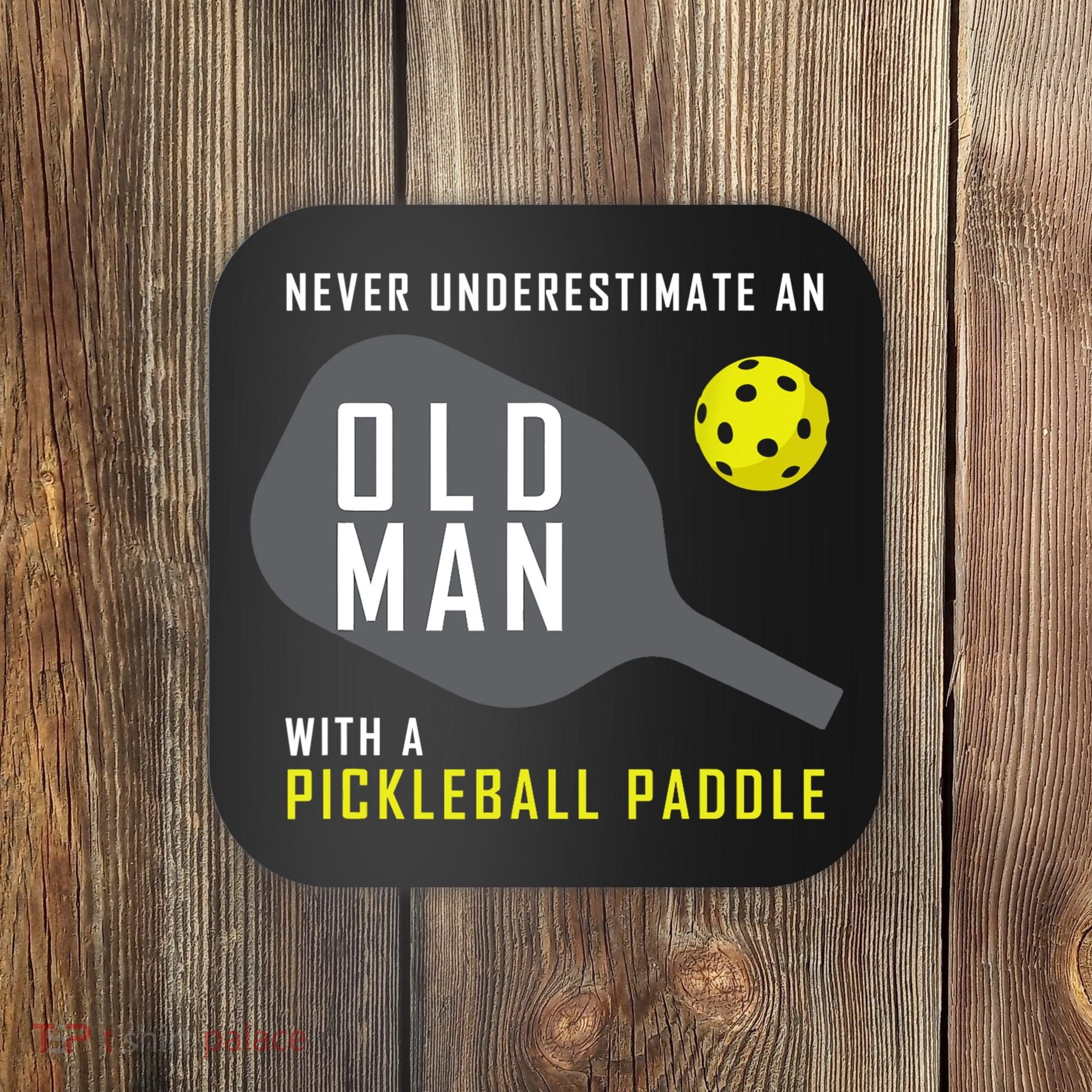 Mens Never Underestimate An Old Man Pickleball Paddle Gift TShirt Coaster