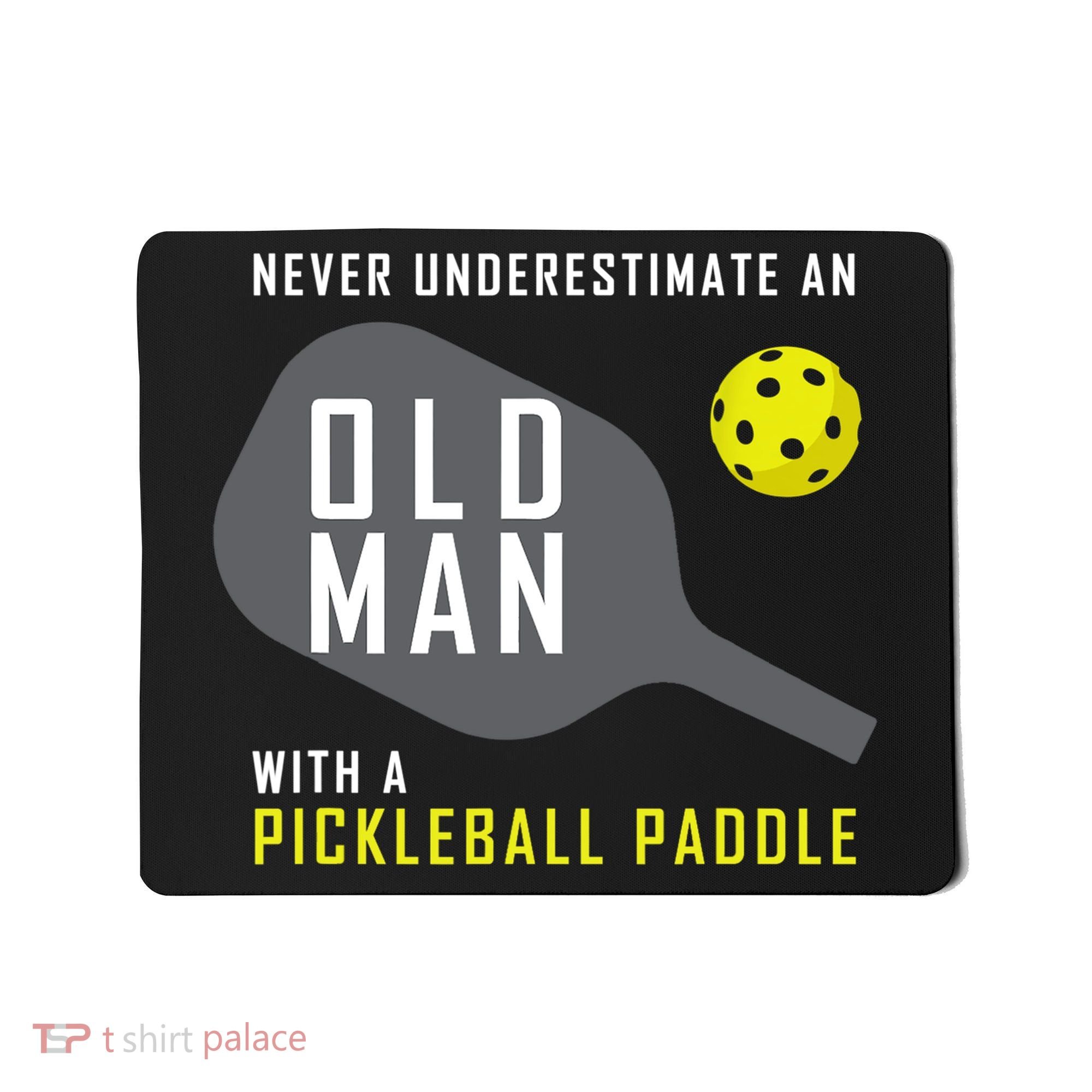 Mens Never Underestimate An Old Man Pickleball Paddle Gift TShirt Mousepad