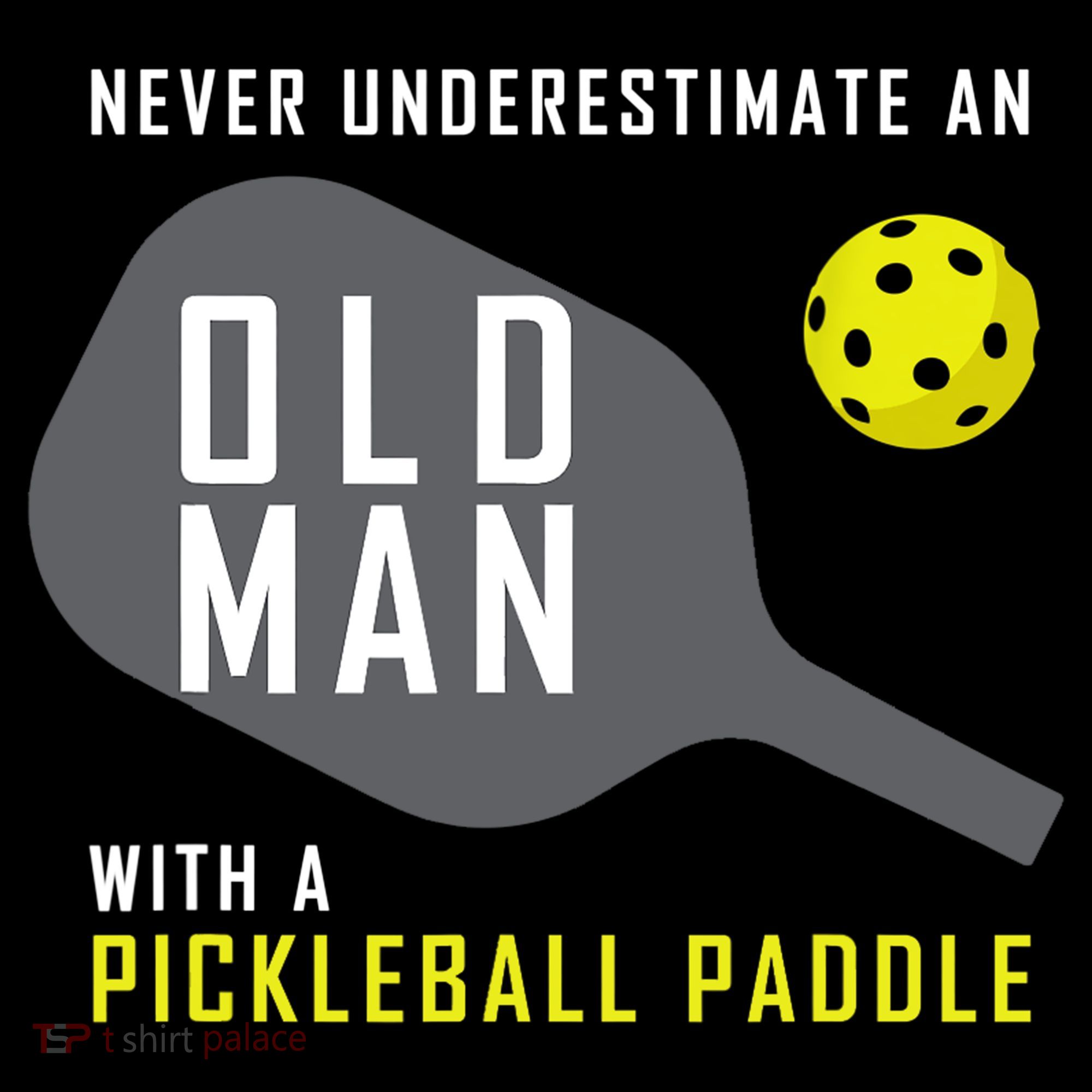Mens Never Underestimate An Old Man Pickleball Paddle Gift TShirt Women's Tank Top