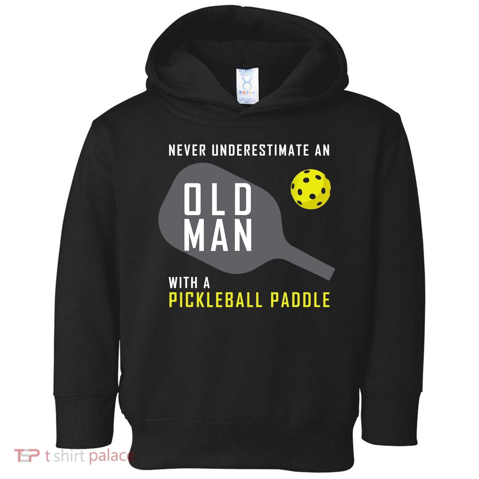 Mens Never Underestimate An Old Man Pickleball Paddle Gift TShirt Toddler Hoodie