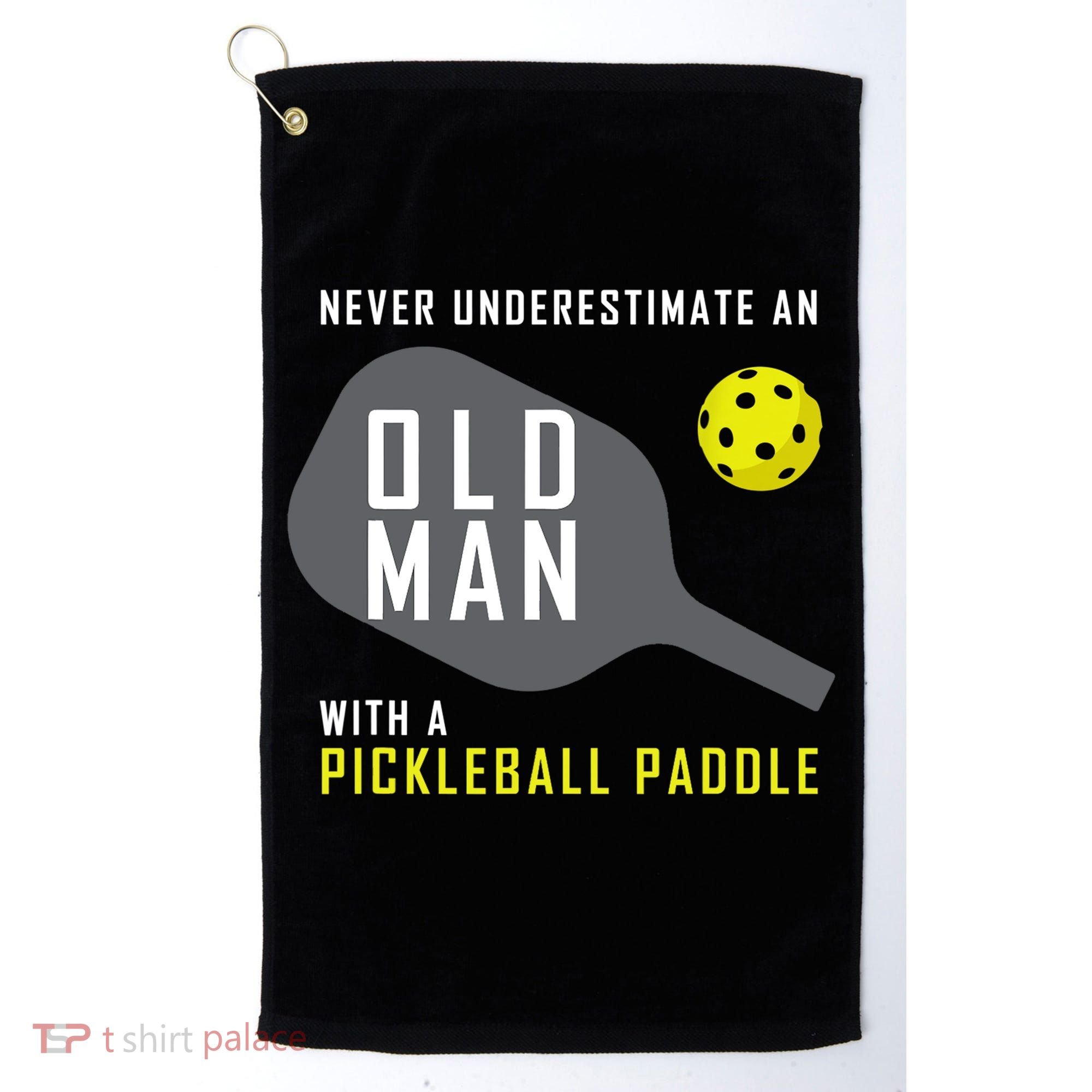 Mens Never Underestimate An Old Man Pickleball Paddle Gift TShirt Golf Towel