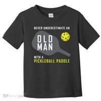 Mens Never Underestimate An Old Man Pickleball Paddle Gift TShirt Toddler T-Shirt thumb 0