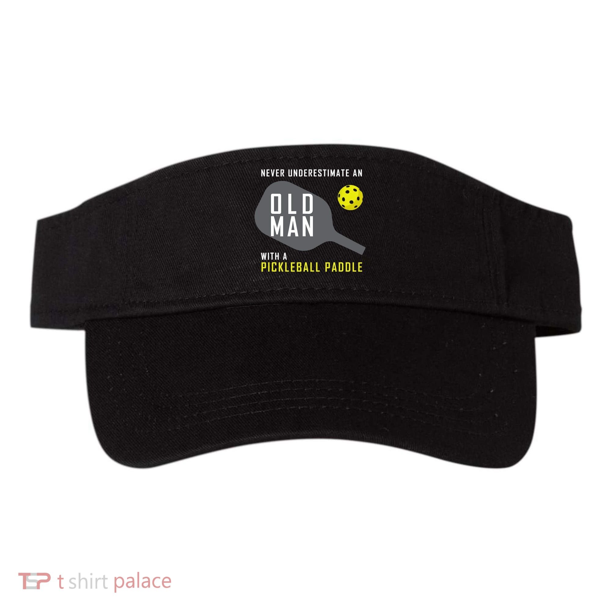 Mens Never Underestimate An Old Man Pickleball Paddle Gift TShirt Visor