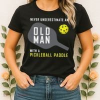 Mens Never Underestimate An Old Man Pickleball Paddle Gift TShirt Women's T-Shirt thumb 2