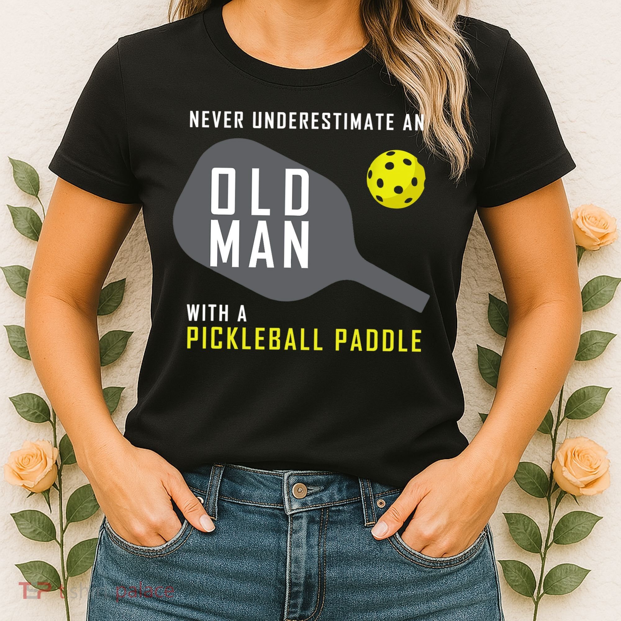 Mens Never Underestimate An Old Man Pickleball Paddle Gift TShirt Women's T-Shirt
