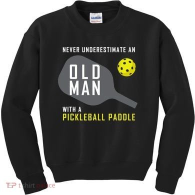 Mens Never Underestimate An Old Man Pickleball Paddle Gift TShirt Kids Sweatshirt