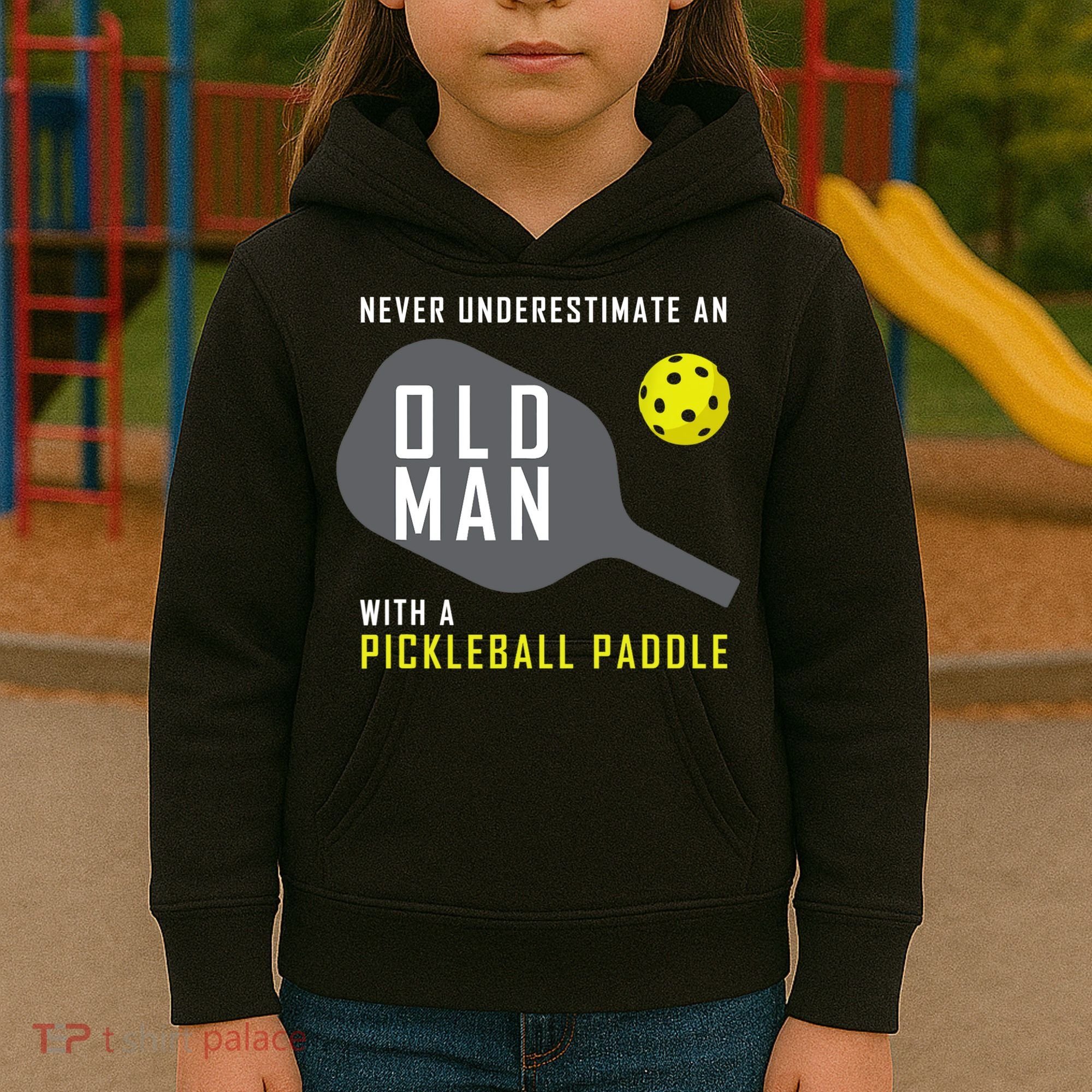 Mens Never Underestimate An Old Man Pickleball Paddle Gift TShirt Kids Hoodie