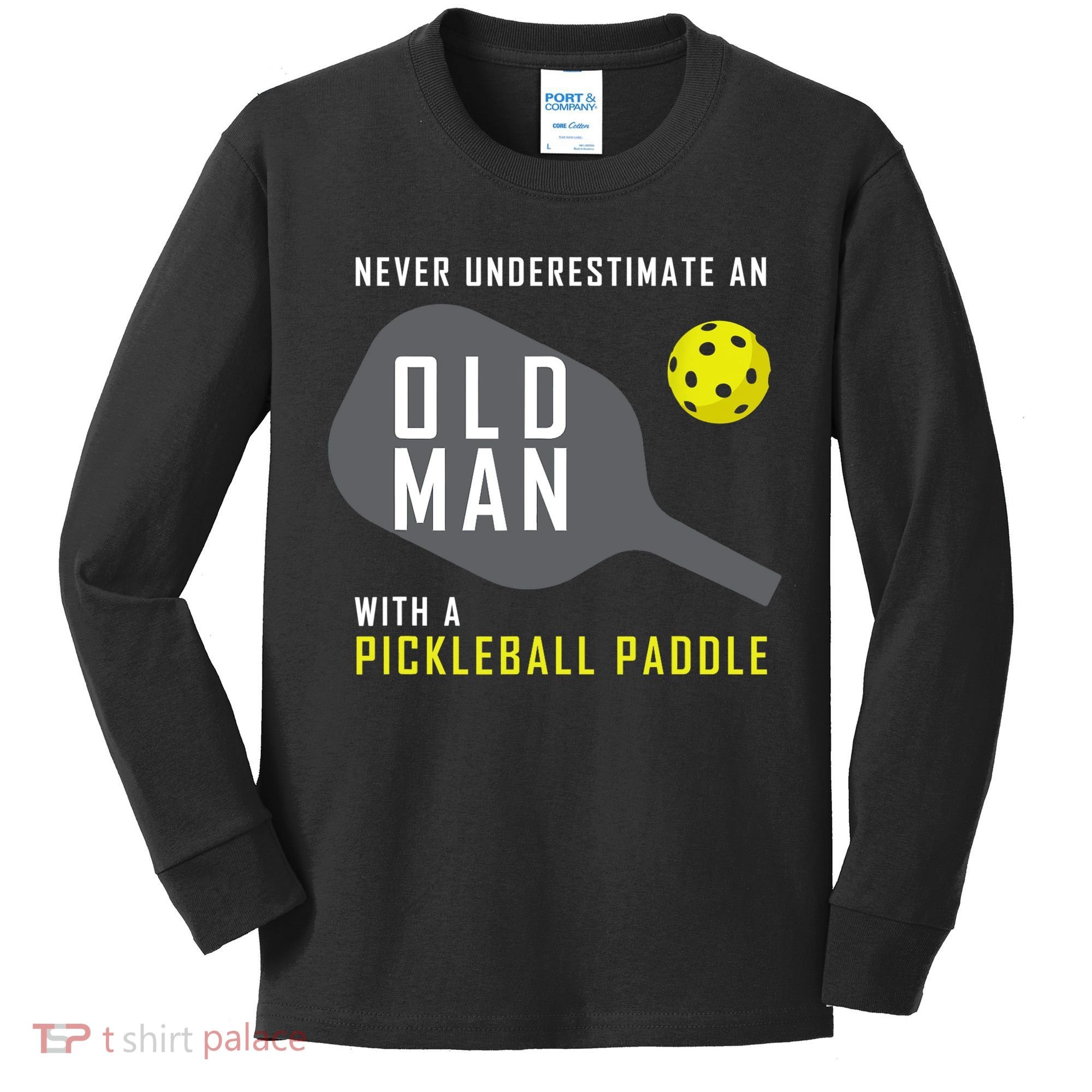 Mens Never Underestimate An Old Man Pickleball Paddle Gift TShirt Kids Long Sleeve Shirt